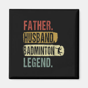 Father Husband Badminton Legend Badminton Dad Fath Magnet