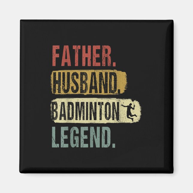 Father Husband Badminton Legend Badminton Dad Fath Magnet (Front)