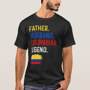 Father Husband Colombian Legend Proud Dad Colombia T-Shirt