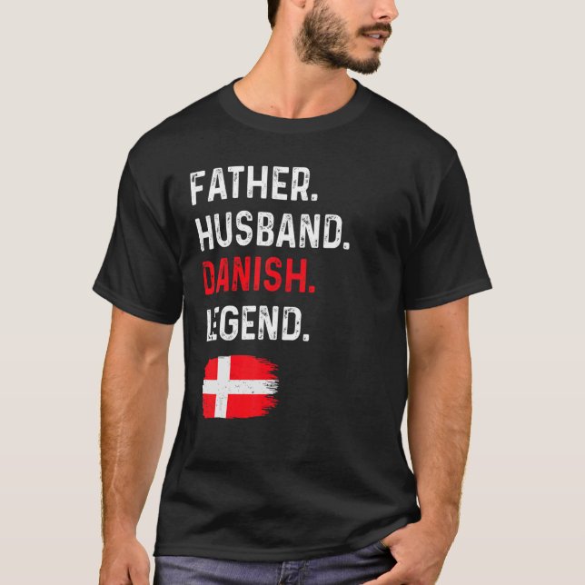 Father Husband Danish Legend Proud Dad Denmark Fla T-Shirt (Front)