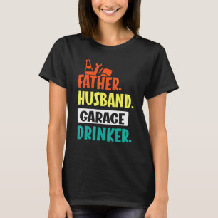 Father Husband Garage Beer Wine Drinker Daddy Son  T-Shirt