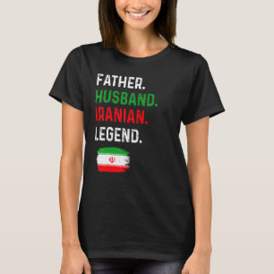 Father Husband Iranian Legend Proud Dad Iran Flag T-Shirt