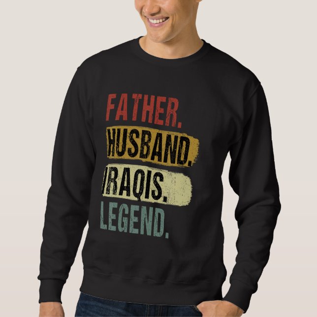 Father Husband Iraqis Legend Iraq Dad Father s Day Sweatshirt (Front)
