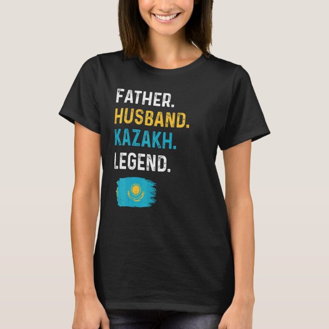 Father Husband Kazakh Legend Proud Dad Kazakhstan  T-Shirt (Front)