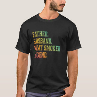 Father Husband Meat Smoker Legend Grilling Dad Mea T-Shirt