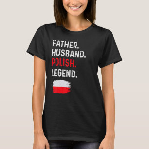 Father Husband Polish Legend Proud Dad Poland Flag T-Shirt