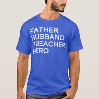 Father Husband Preacher Hero Daddy FatherS Day boy T-Shirt