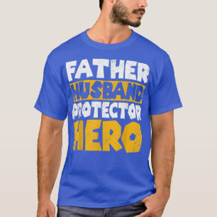 Father Husband Protector Hero Fathers Day T-Shirt