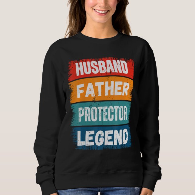 Father Husband PROTECTOR Legend Proud Dad  Retro P Sweatshirt (Front)