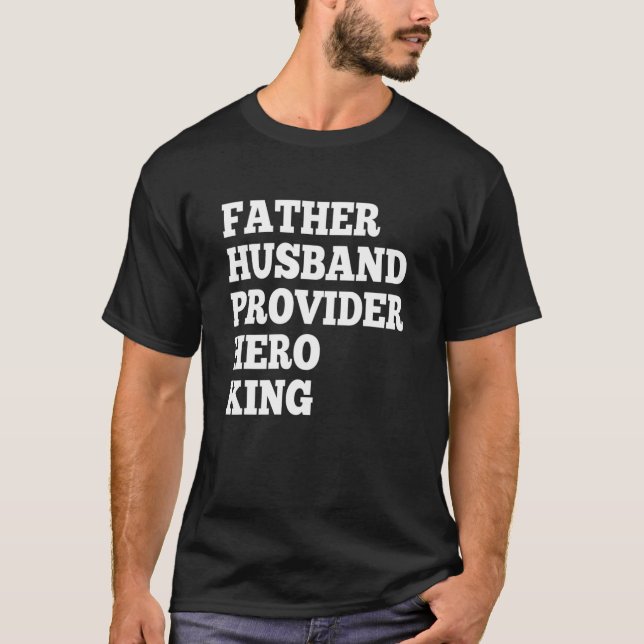 Father Husband Provider Hero King Funny Dad Tee Gi (Front)