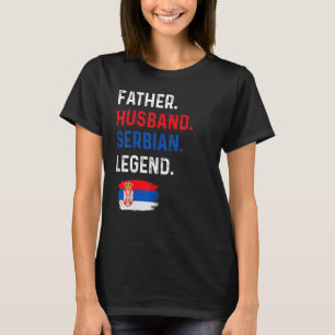 Father Husband Serbian Legend Proud Dad Serbia Fla T-Shirt