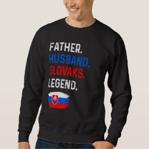Father Husband Slovaks Legend Proud Dad Slovakia F Sweatshirt