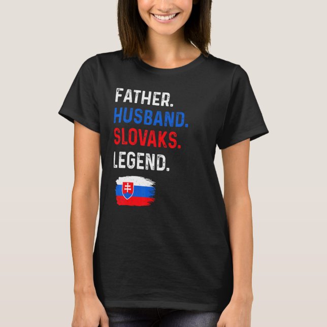 Father Husband Slovaks Legend Proud Dad Slovakia F T-Shirt (Front)
