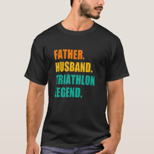 Father Husband Triathlon Legend Running Cycling Sp T-Shirt