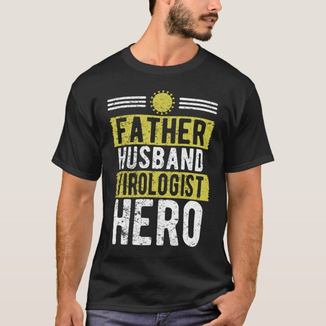 Father Husband Virologist Hero Father's Day T-Shirt (Front)
