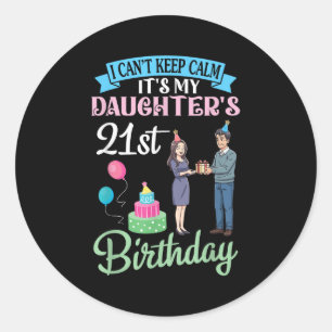 Father I Can’t Keep Calm Its My Daughter’s 21st Bi Classic Round Sticker