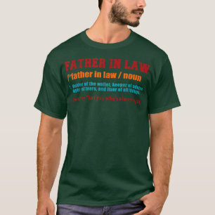 Father In Law Funny Holder Of The Wallet Keeper Of T-Shirt