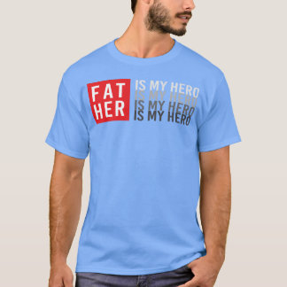 Father Is My Hero gift T-Shirt