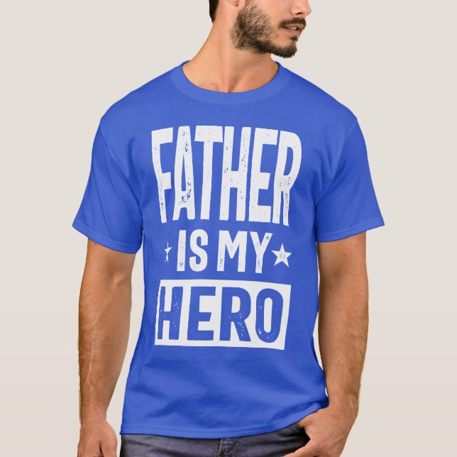 Father is My Hero T-Shirt (Front)