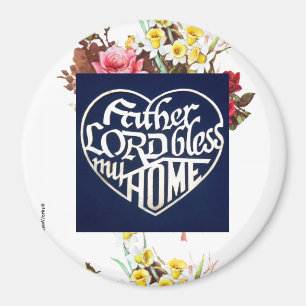 Father LORD bless my Home Magnet
