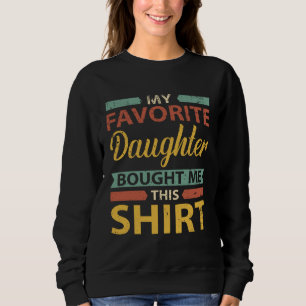 Father Mother Family My Favorite Daughter Bought Sweatshirt