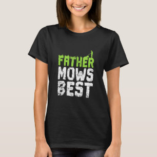 Father Mows Best Father's Day Lawn Mower  T-Shirt