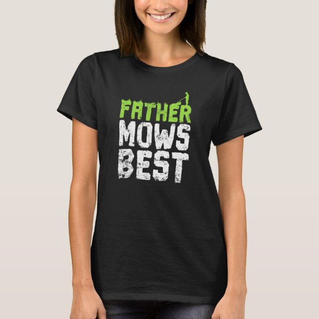 Father Mows Best Father's Day Lawn Mower T-Shirt (Front)