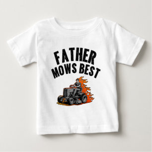 Father Mows Best Funny Dad Fire Flame Lawn Mowing Baby T-Shirt