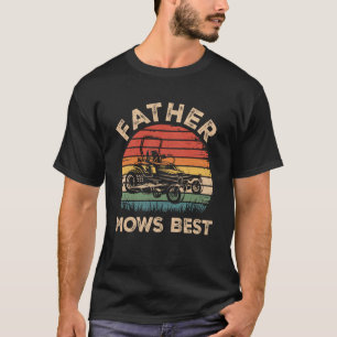Father Mows Best Funny Fathers Day Dad Jokes Lawn T-Shirt