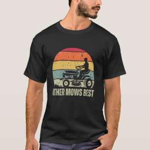 Father Mows Best Gardener Lawn Care Dads Mowing Fa T-Shirt