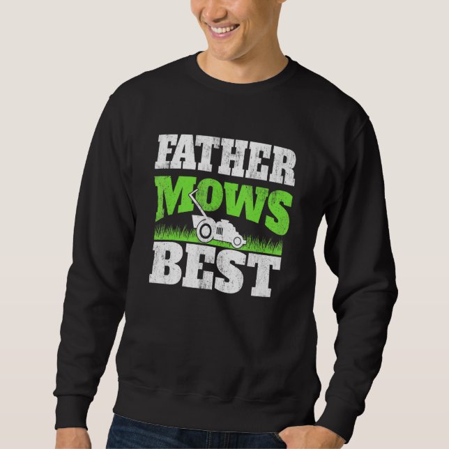 Father Mows Best - Gardening Dad Lawn Mower Garden Sweatshirt (Front)