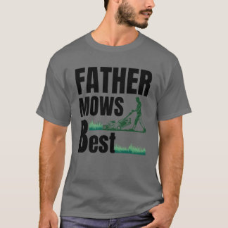 Father Mows Best gift T-Shirt