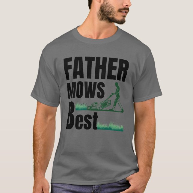 Father Mows Best gift T-Shirt (Front)