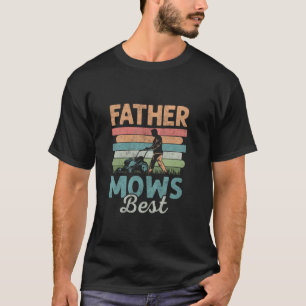 Father Mows Best Lawn Care Papa Humour Men T-Shirt