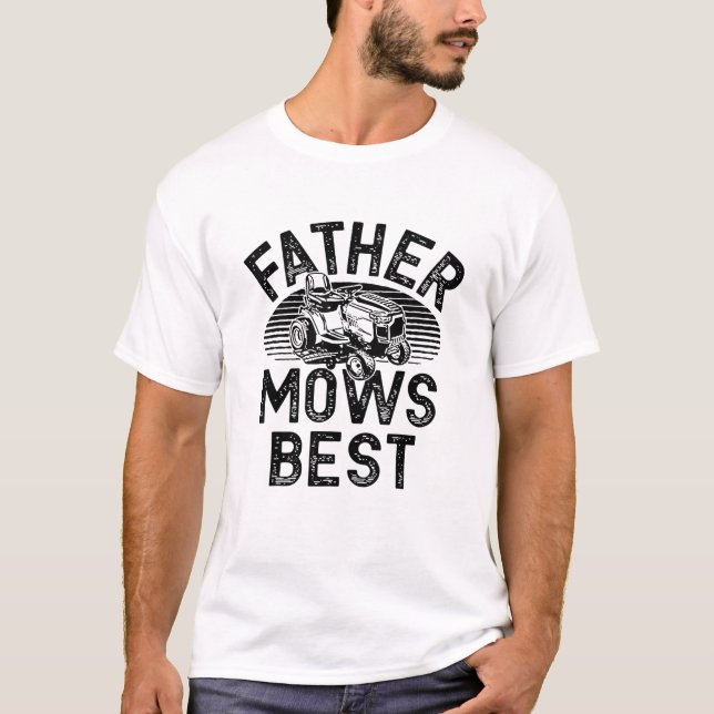 Father Mows Best T-Shirt (Front)