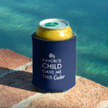 Father, Mum Birthday Gifts From Kids Can Cooler<br><div class="desc">My favourite child gave me this cooler,  a typography design. 
An excellent father or a mum gift from kids. Father's Day,  Mother's Day,  birthdays,  anniversaries,  gift ideas.</div>