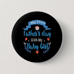 Father My First Father's Day With My Baby Girl 6 Cm Round Badge