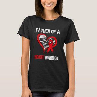 Father of a heart warrior Heart Disease awareness  T-Shirt