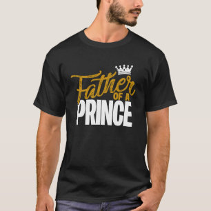 Father Of A Prince Father And Son Matching Couple  T-Shirt