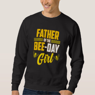 Father Of Bee Day Girl Honey Beekeeper Beekeeping Sweatshirt