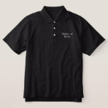 Father of Bride Embroidered Polo Shirt<br><div class="desc">Classic polo shirt for the bride's father is shown in black with white embroidered letters.
Customise this item or buy as shown.</div>