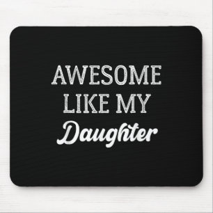 Father Of Girls Awesome Like My Daughter Parents D Mouse Pad