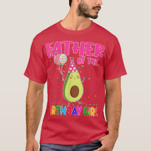 Father Of The Birthday Girl Avocados Family Theme T-Shirt