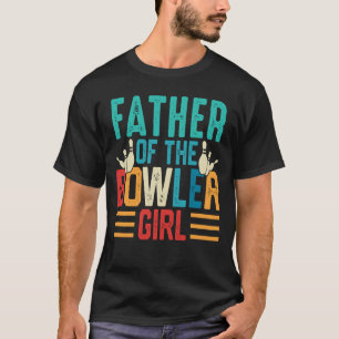FATHER Of The Bowler Girl Matching Family Bowling  T-Shirt