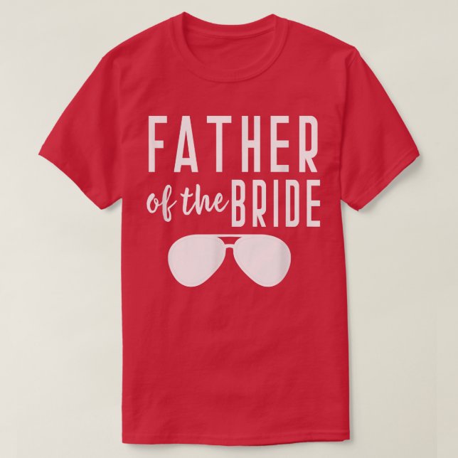 Father of the Bride Bachelor Wedding Dad Daughter  T-Shirt (Design Front)