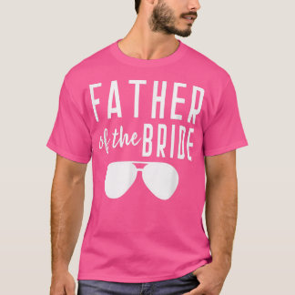 Father of the Bride Bachelor Wedding Dad Daughter  T-Shirt