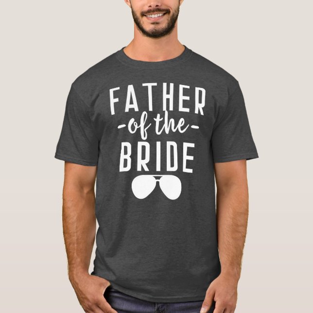 Father of the Bride Bachelor Wedding Dad Daughter T-Shirt (Front)