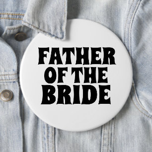 FATHER OF THE BRIDE BIG round  button BADGE
