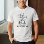 Father of the Bride Black Personalised Wedding T-Shirt<br><div class="desc">Wedding Father of the Bride shirt features modern black swirling calligraphy script writing with elegant custom first name text that you can personalise. See our coordinating bridal party designs!</div>