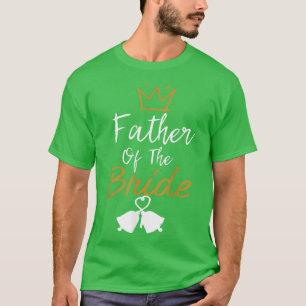 FATHER OF THE BRIDE DAD WEDDING MATCHING  T-Shirt